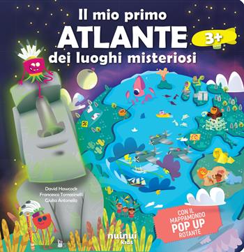 Il mio primo atlante dei luoghi misteriosi del mondo - David Hawcock - Libro Nuinui 2025, Viaggi intorno al mondo | Libraccio.it