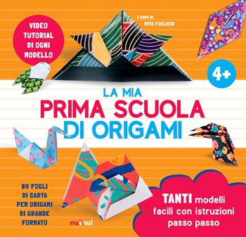 La mia prima scuola di origami. Ediz. a colori. Con 80 fogli di carta per origami di grande formato. Con video tutorial - Rita Foelker - Libro Nuinui 2025 | Libraccio.it