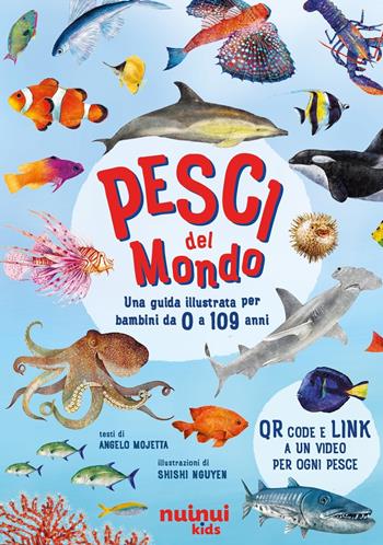 Pesci del mondo. Una guida illustrata per bambini. Ediz. a colori. Con QR Code - Cesare Della Pietà - Libro Nuinui 2025 | Libraccio.it