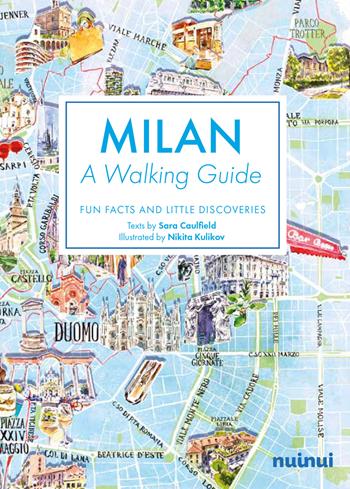 Milan. A walking guide. Fun, facts and little discoveries. Ediz. inglese - Sara Caulfield - Libro Nuinui 2023 | Libraccio.it