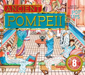 Ancient Pompeii pop-ups. Ediz. a colori - David Hawcock - Libro Nuinui 2024 | Libraccio.it