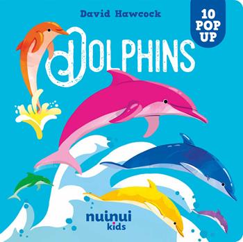 Dolphins. Amazing pop-ups. Ediz. a colori - David Hawcock - Libro Nuinui 2024 | Libraccio.it
