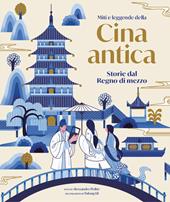Miti e leggende della Cina antica. Storie del regno di mezzo