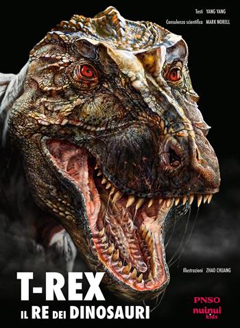T-Rex. Il re dei dinosauri. Ediz. illustrata - Yang Yang - Libro Nuinui 2025 | Libraccio.it