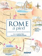 Rome à pied. Curiosités et petites découvertes