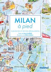 Milan à pied. Curiosités et petites découvertes