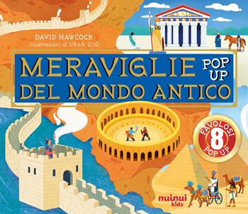 Le meraviglie del mondo antico. Antiche civiltà pop up. Ediz. illustrata - David Hawcock - Libro Nuinui 2025 | Libraccio.it