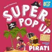 Pirati. Super pop up. Ediz. a colori