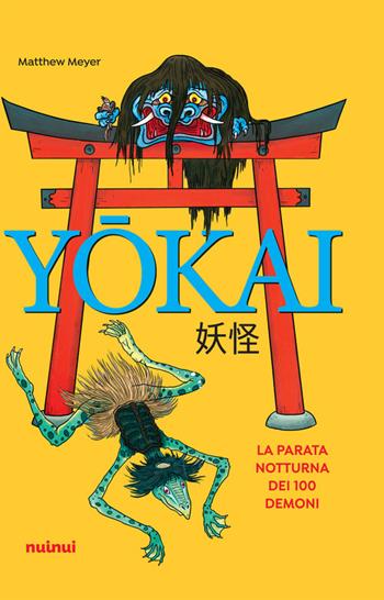 Yokai. La parata notturna dei 100 demoni - Matthew Meyer - Libro Nuinui 2025 | Libraccio.it