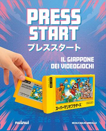 Press start. Il Giappone dei videogiochi - Nicolò Mulas Marcello - Libro Nuinui 2025 | Libraccio.it