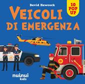 Veicoli di emergenza. Sorprendenti pop up. Ediz. a colori