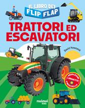 Trattori ed escavatori. Il libro dei flip-flap. Ediz. a colori