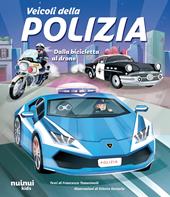 Veicoli della polizia. Dalla bicicletta al drone. Ediz. a colori
