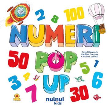 Numeri pop up. Ediz. a colori - David Hawcock, Carolina Zanotti, Carolina Zanotti - Libro Nuinui 2026, Wow pop up | Libraccio.it
