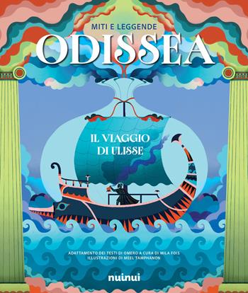 Miti e leggende. Odissea. Il viaggio di Ulisse - Mila Fois - Libro Nuinui 2026, Miti e leggende | Libraccio.it