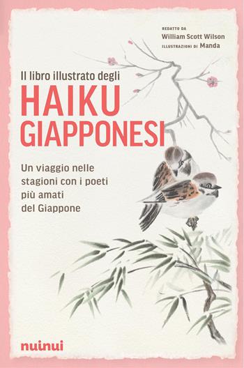 Il libro illustrato degli haiku giapponesi. Ediz. illustrata - William Scott Wilson - Libro Nuinui 2026 | Libraccio.it