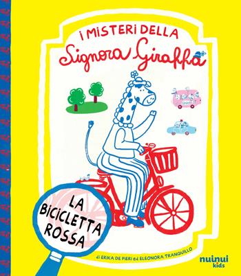 La bicicletta rossa. I misteri della Signora Giraffa - Erika De Pieri - Libro Nuinui 2026, Storie per ogni età | Libraccio.it
