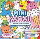 Mini kawaii. Libro da colorare. Ediz. illustrata. Con 5 pennarelli