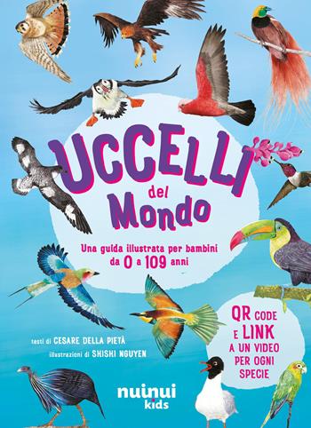 Uccelli del mondo. Guide natura. Ediz. a colori. Con QR Code - Cesare Della Pietà - Libro Nuinui 2026 | Libraccio.it