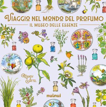 Viaggio nel mondo del profumo - Mandy Aftel - Libro Nuinui 2026, Grandi temi | Libraccio.it