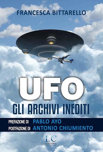 Ufo. Gli archivi inediti - Francesca Bittarello - Libro Lux-Co Éditions 2020 | Libraccio.it