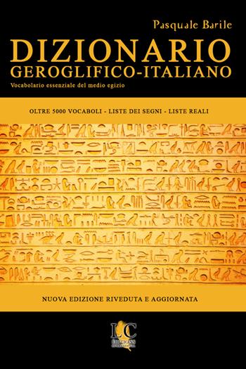 Dizionario geroglifico-italiano. Vocabolario essenziale del medio egizio - Pasquale Barile - Libro Lux-Co Éditions 2020 | Libraccio.it