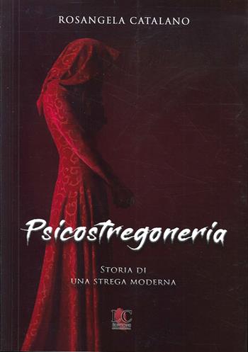 Psicostregoneria. Storia di una strega moderna - Rosangela Catalano - Libro Lux-Co Éditions 2020 | Libraccio.it