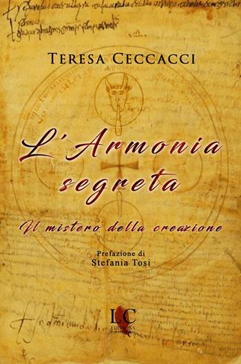 L'armonia segreta. Il mistero della creazione - Teresa Ceccacci - Libro Lux-Co Éditions 2019 | Libraccio.it