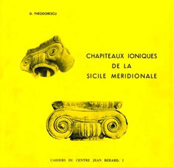 Chapiteaux ioniques de la Sicile méridionale - Dinu Theodorescu - Libro Centre Jean Bérard 2021, Cahiers du Centre Jean Berard | Libraccio.it