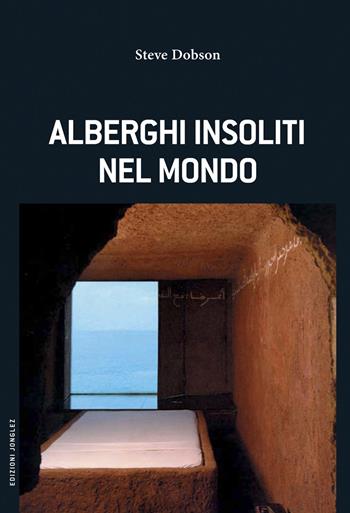 Alberghi insoliti nel mondo  - Libro Jonglez 2014 | Libraccio.it