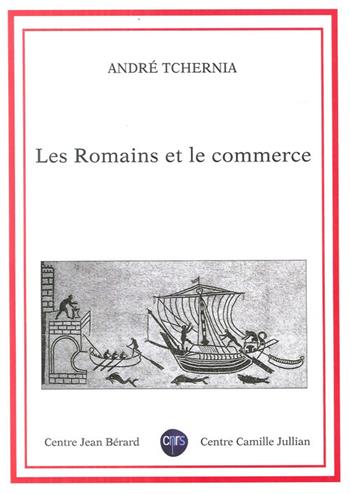 Les romains et le commerce - André Tchernia - Libro Centre Jean Bérard 2011 | Libraccio.it