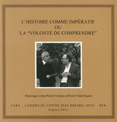 histoire comme imperatif ou la «volonté de comprendre». Hommage à Jean-Pierre Vernant et Pierre Vidal-Naquet. Ediz. italiana e francese