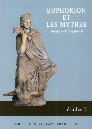 Euphorion et les mythes. Images et fragments  - Libro Centre Jean Bérard 2013 | Libraccio.it