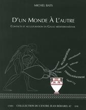 D'un monde à l'autre. Contacts et acculturation en Gaule méditerranéenne