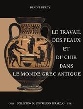 Le travail des peaux et du cuir dans le monde grec antique. Tentative d'une archéologie du disparu appliquée au cuir