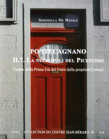 Pontecagnano. Vol. 2\7: necropoli del picentino. Tombe della prima età del ferro dalla proprietà Colucci, La. - Serenella De Natale - Libro Centre Jean Bérard 2016 | Libraccio.it