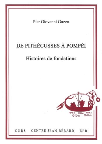 De Pithécusses à Pompéi. Histoires de fondations - Pier Giovanni Guzzo - Libro Centre Jean Bérard 2016 | Libraccio.it
