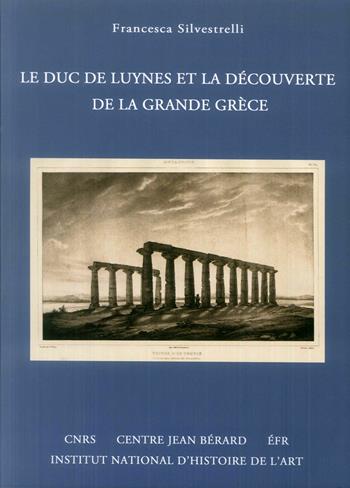Le duc de Luynes et et la découverte de la grande Grèce - Francesca Silvestrelli - Libro Centre Jean Bérard 2018 | Libraccio.it