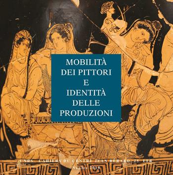 Mobilità dei pittori e identità delle produzioni  - Libro Centre Jean Bérard 2018 | Libraccio.it