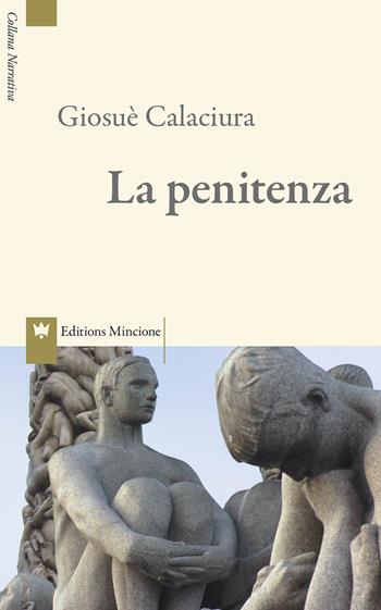 La penitenza - Giosuè Calaciura - Libro Editions Mincione 2019, Narrativa | Libraccio.it