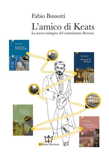 L'amico di Keats. La nuova indagine del commissario Bertone - Fabio Bussotti - Libro Editions Mincione 2019 | Libraccio.it