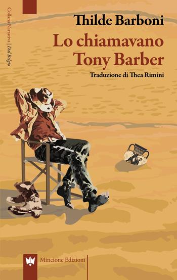 Lo chiamavano Tony Barber - Thilde Barboni - Libro Editions Mincione 2021, Narrativa | Libraccio.it