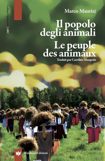 Il popolo degli animali. Le peuple des animaux - Marco Maurizi - Libro Editions Mincione 2022, Entroterra | Libraccio.it