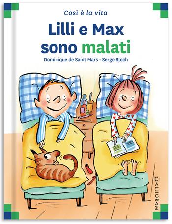Lilli e Max sono malati. Ediz. a colori - Dominique de Saint Mars - Libro Calligram 2022, Così è la vita | Libraccio.it