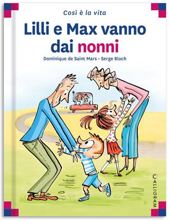 Lilli e Max vanno dai nonni - Dominique de Saint Mars - Libro Calligram 2022, Così è la vita | Libraccio.it