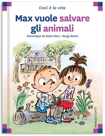 Max vuole salvare gli animali - Dominique de Saint Mars - Libro Calligram 2022, Così è la vita | Libraccio.it