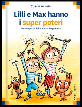 Lilli e Max hanno i super poteri - Dominique de Saint Mars - Libro Calligram 2023 | Libraccio.it
