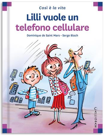 Lilli vuole un telefono cellulare - Dominique de Saint Mars - Libro Calligram 2023 | Libraccio.it