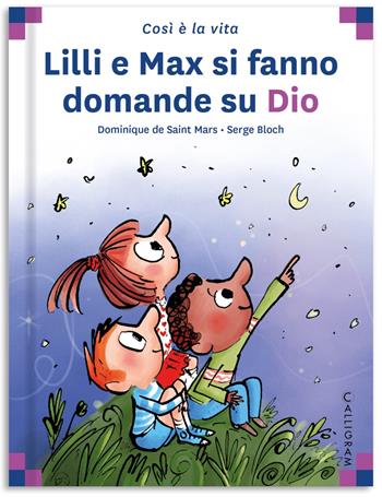 Lilli e Max si fanno domande su Dio - Dominique de Saint Mars - Libro Calligram 2023 | Libraccio.it