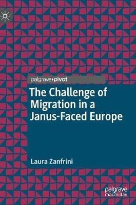 The Challenge of Migration in a Janus-Faced Europe - Laura Zanfrini - Libro Springer Nature Switzerland AG | Libraccio.it